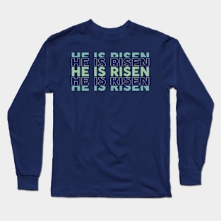 He Is Risen Long Sleeve T-Shirt